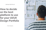 How to decide on the best platform to use for your UI/UX Design Portfolio
