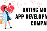 Exclusive List of Top Dating Mobile App Development Companies