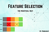 Feature Selection With Practical Approach