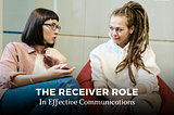 The Role of the Receiver and the Power of Feedback in Effective Communication