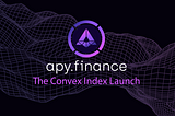 APY.Finance to Launch First Convex Index