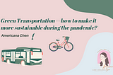 Green Transportation — how to make it more sustainable during the pandemic?
