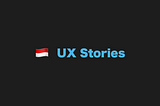 Indonesian UX stories is about to start — Follow us 👋