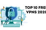 BEST FREE VPNS OF 2020