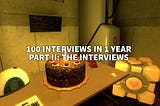 100 Interviews in 1 Year: What Have I Found? Part II — The Interviews.