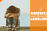 Loneliness is the deadly Mental Disorder of America, says Cigna