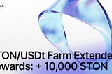 STON/USDt Farm Extended with Additional Rewards: + 10,000 STON (~$150,000)