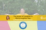 The power of Laughter & World Laughter Day