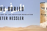 An excerpt from The Buried: An Archaeology of the Egyptian Revolution by Peter Hessler