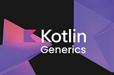 Generic Types in Kotlin