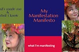 Six blocks; 3 of them contain images of the same middle-aged woman in an autumnal setting. The other 3 blocks read: “My Manifestation Manifesto” “What’s made me & what I know” & “What I’m manifesting”