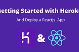 Getting Started with Heroku and Deploy a React.js App using Heroku