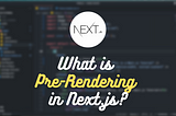 What is Pre-Rendering in Next.js?