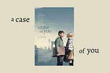 A Case of You Movie