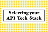 Building your API Stack