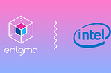 Announcing Enigma’s Collaboration with Intel