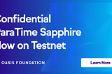 Povjerljivi EVM ParaTime Sapphire je dostupan na Testnet-u