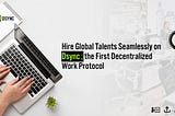 Hire Global Talents Seamlessly on Dsync; the First Decentralized Work Protocol