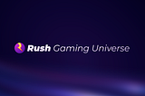 The Rush Gaming Universe