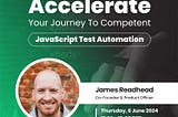 Accelerate your journey to competent JavaScript Test Automation