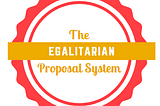 The Egalitarian Proposal System is designed to make politics, courts, committees, boards, councils…