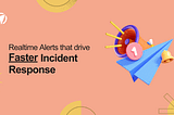 Alerting 101: How to Set Up Effective Alerts and Triggers