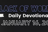 1/16/17 Lack Of Worries Daily Devotional 🎈