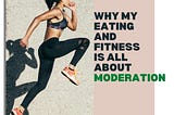 Why My Eating and Fitness is All About Moderation