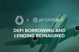 Defi Borrowing and Lending Reimagined with Jet
