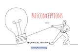 Misconceptions about Technical Writing