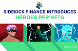 Get Ready for SideKick Finance Heroes: The highly anticipated NFT PFP collection