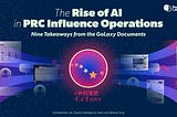 The Rise of AI in PRC Influence Operations: Nine Takeaways from the GoLaxy Documents