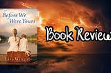 Book Review: Before We Were Yours by Lisa Wingate