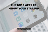 The 5 Apps we used to Grow our Startup