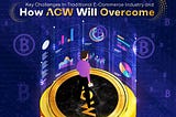 Key Challenges In Traditional E-Commerce Industry and How ACW Will Overcome