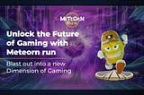 Unlock the Future of Gaming with Meteorn Run