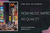 Music and Advertisement — How music improves ad quality