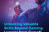 Unlocking Valuable Skills Beyond Gaming: Lessons from GameFi