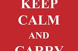 WHY CAN’T WE JUST KEEP CALM AND CARRY ON?