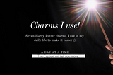 Charms I Use!