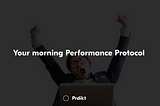 Your morning Performance Protocol