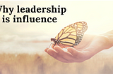 Why leadership is influence