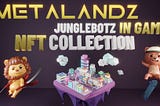 JUNGLEBOTZ, first METALANDZ in-game NFT collection, MINTING EVENT