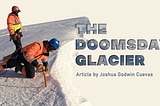 A Look into Antarctica’s So-called Doomsday Glacier
