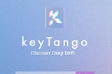 keyTango- Defi is available to everyone