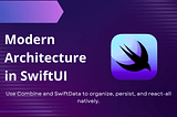 Modern Architecture in SwiftUI with Combine and SwiftData