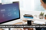 Azure API Management Basic with Custom Authentication