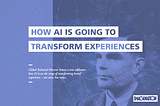 How AI is Going to Transform Experiences