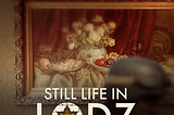 The Story of a Painting that Survived the Holocaust: STILL LIFE IN LODZ