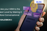 Take your ABM to the Next Level by Making it More Conversational